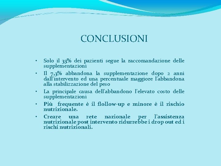 CONCLUSIONI • • • Solo il 33% dei pazienti segue la raccomandazione delle supplementazioni