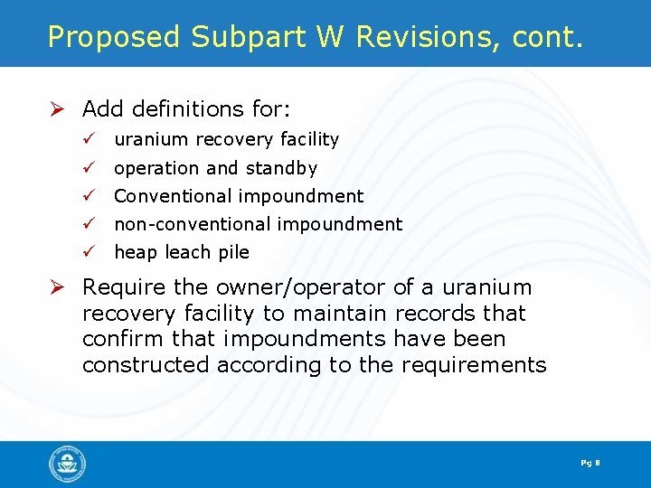 Proposed Subpart W Revisions, cont. Ø Add definitions for: ü uranium recovery facility ü