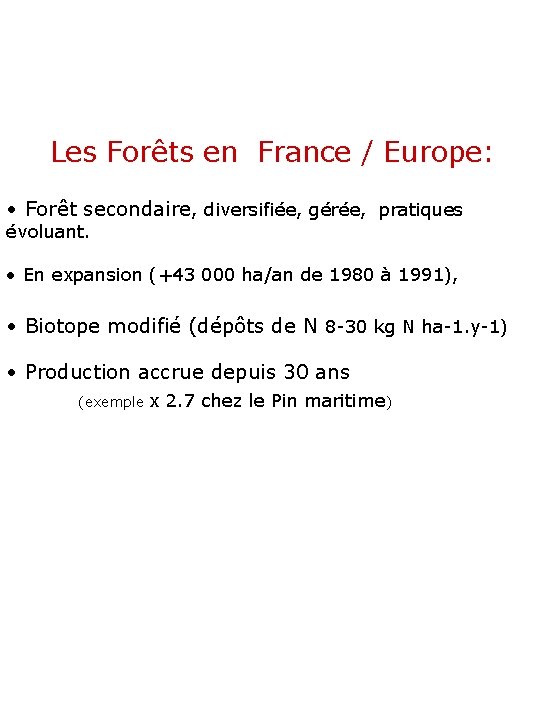 Les Forêts en France / Europe: • Forêt secondaire, diversifiée, gérée, pratiques évoluant. •