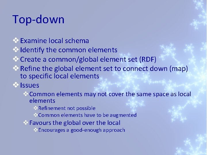 Top-down v Examine local schema v Identify the common elements v Create a common/global