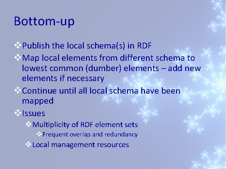 Bottom-up v. Publish the local schema(s) in RDF v. Map local elements from different