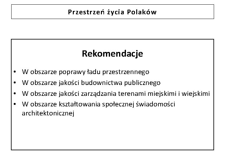 Przestrzeń życia Polaków Rekomendacje • • W obszarze poprawy ładu przestrzennego W obszarze jakości