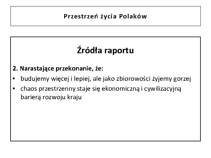 Przestrzeń życia Polaków Źródła raportu 2. Narastające przekonanie, że: • budujemy więcej i lepiej,