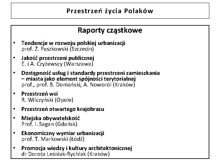 Przestrzeń życia Polaków Raporty cząstkowe • Tendencje w rozwoju polskiej urbanizacji prof. Z. Paszkowski