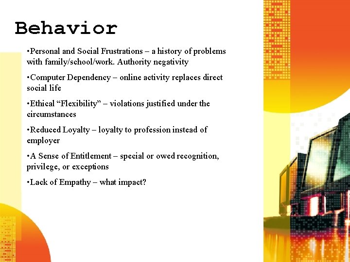Behavior • Personal and Social Frustrations – a history of problems with family/school/work. Authority Behavior • Personal and Social Frustrations – a history of problems with family/school/work. Authority