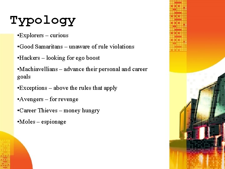 Typology • Explorers – curious • Good Samaritans – unaware of rule violations • Typology • Explorers – curious • Good Samaritans – unaware of rule violations •