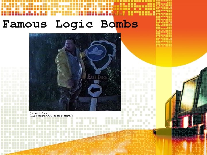 Famous Logic Bombs Famous Logic Bombs