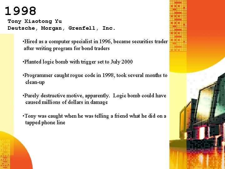 1998 Tony Xiaotong Yu Deutsche, Morgan, Grenfell, Inc. • Hired as a computer specialist 1998 Tony Xiaotong Yu Deutsche, Morgan, Grenfell, Inc. • Hired as a computer specialist