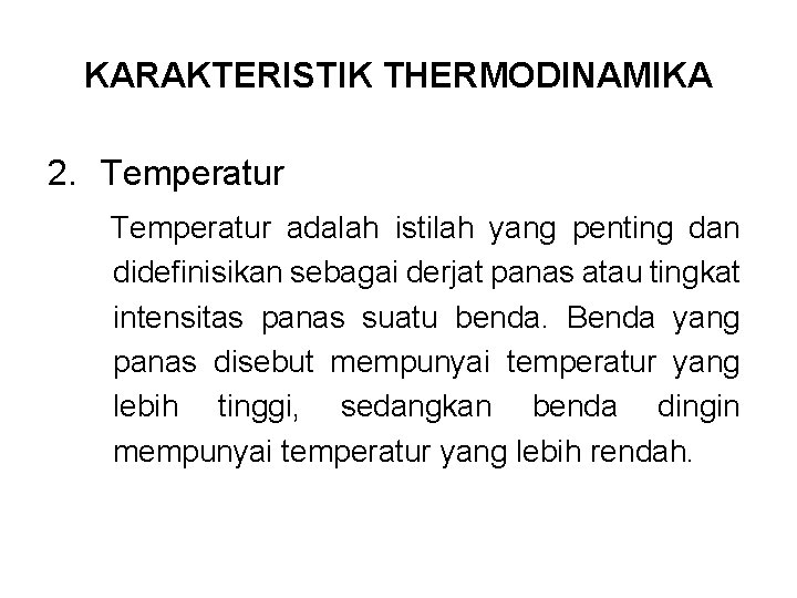 KARAKTERISTIK THERMODINAMIKA 2. Temperatur adalah istilah yang penting dan didefinisikan sebagai derjat panas atau