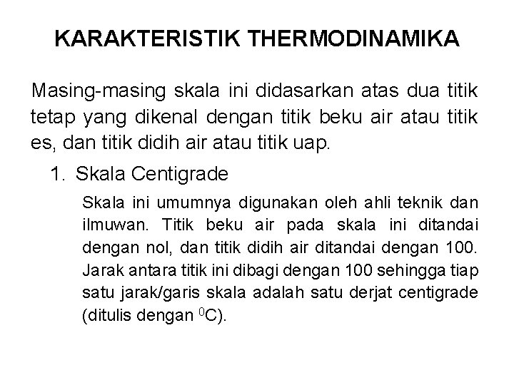 KARAKTERISTIK THERMODINAMIKA Masing-masing skala ini didasarkan atas dua titik tetap yang dikenal dengan titik