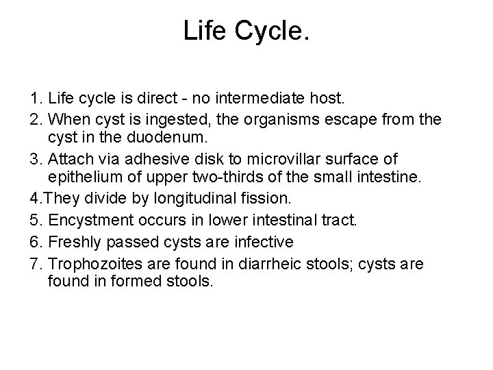 Life Cycle. 1. Life cycle is direct - no intermediate host. 2. When cyst