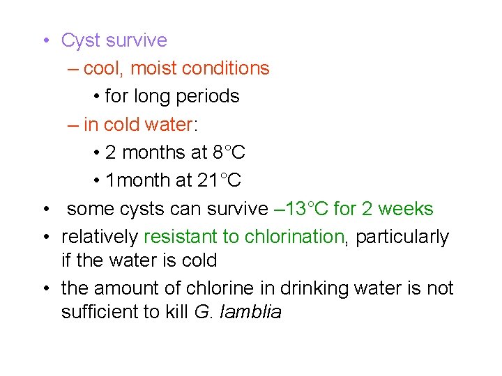  • Cyst survive – cool, moist conditions • for long periods – in