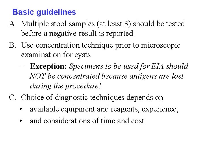 Basic guidelines A. Multiple stool samples (at least 3) should be tested before a