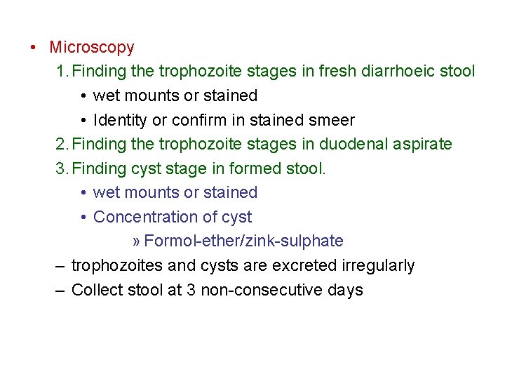  • Microscopy 1. Finding the trophozoite stages in fresh diarrhoeic stool • wet