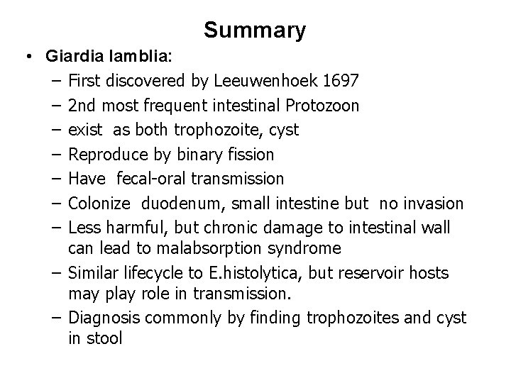 Summary • Giardia lamblia: – First discovered by Leeuwenhoek 1697 – 2 nd most