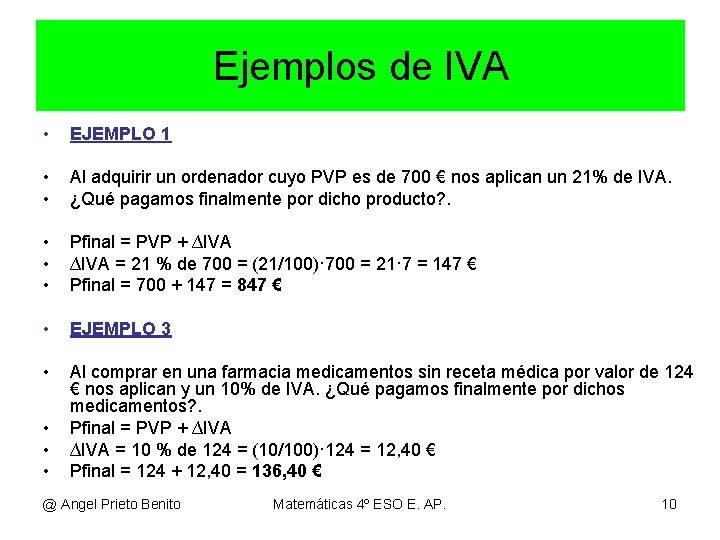 Ejemplos de IVA • EJEMPLO 1 • • Al adquirir un ordenador cuyo PVP