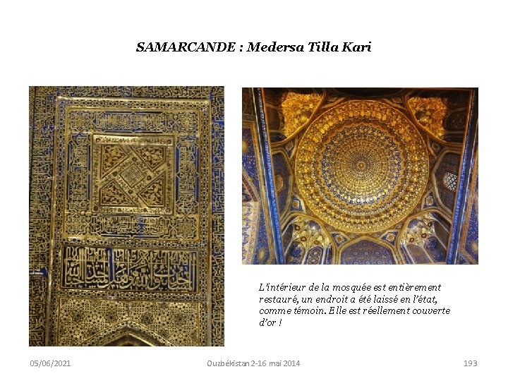 SAMARCANDE : Medersa Tilla Kari L’intérieur de la mosquée est entièrement restauré, un endroit