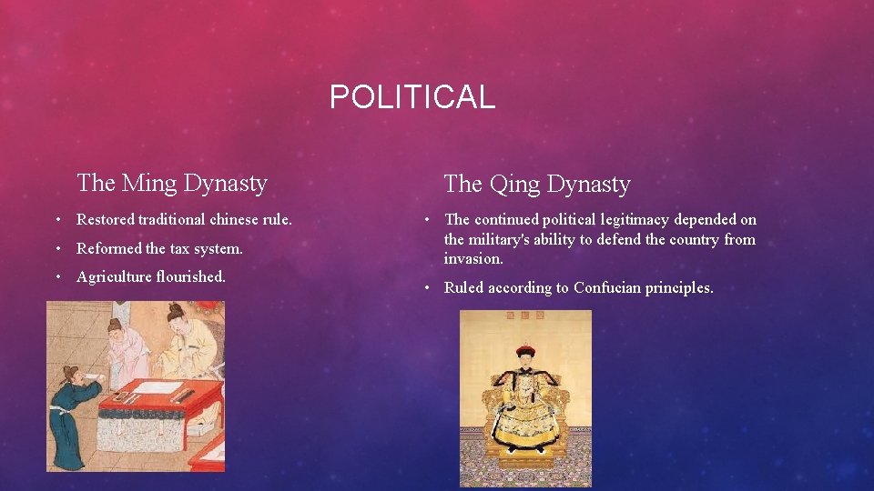 POLITICAL The Ming Dynasty • Restored traditional chinese rule. • Reformed the tax system.
