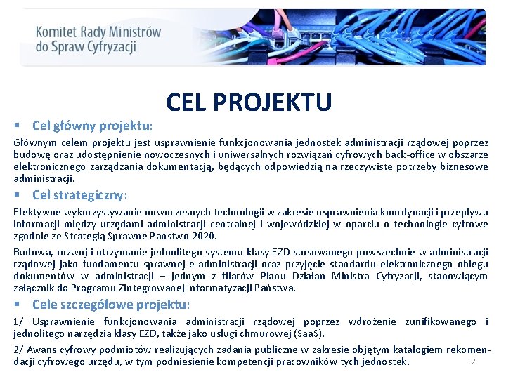 § Cel główny projektu: CEL PROJEKTU Głównym celem projektu jest usprawnienie funkcjonowania jednostek administracji