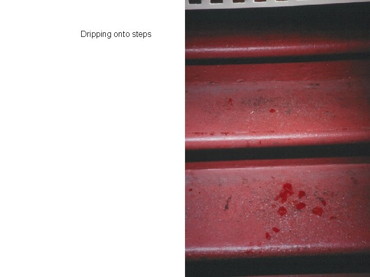 Dripping onto steps 