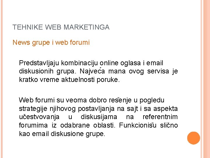 TEHNIKE WEB MARKETINGA News grupe i web forumi Predstavljaju kombinaciju online oglasa i email