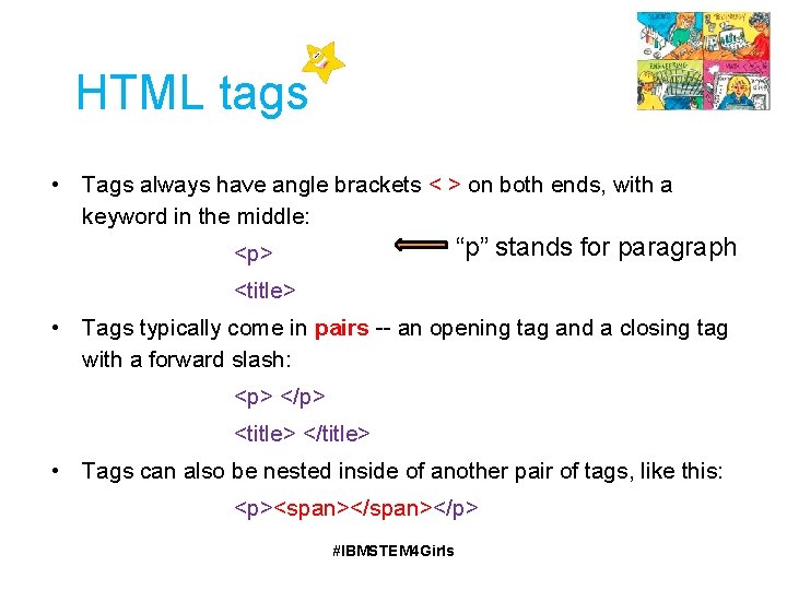 HTML tags • Tags always have angle brackets < > on both ends, with