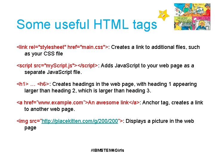 Some useful HTML tags <link rel="stylesheet" href="main. css">: Creates a link to additional files,