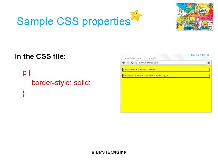 Sample CSS properties In the CSS file: p{ border-style: solid; } #IBMSTEM 4 Girls