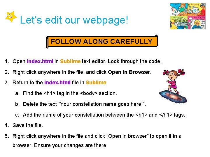 Let’s edit our webpage! FOLLOW ALONG CAREFULLY 1. Open index. html in Sublime text