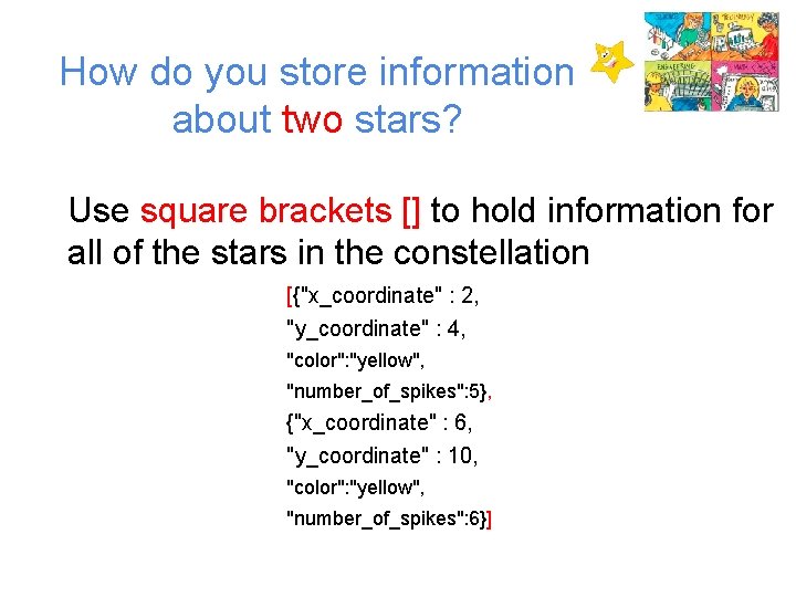 How do you store information about two stars? Use square brackets [] to hold