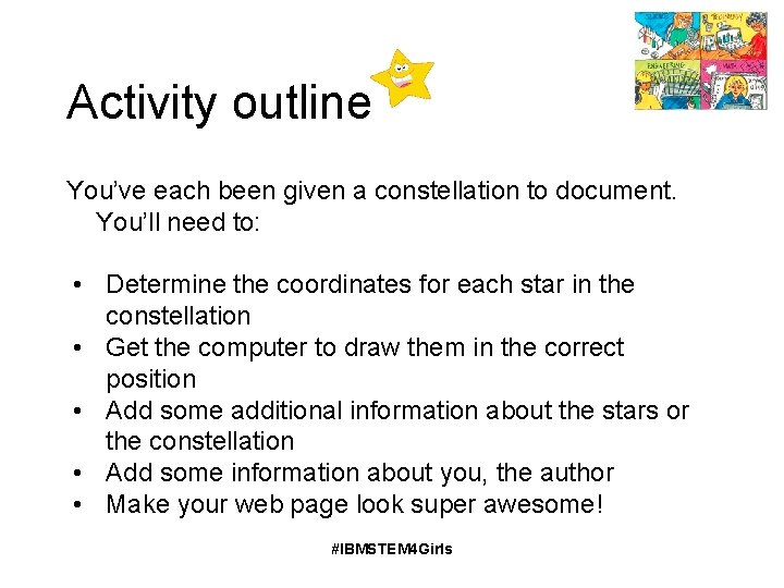 Activity outline You’ve each been given a constellation to document. You’ll need to: •