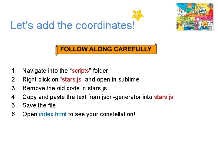 Let’s add the coordinates! 1. 2. 3. 4. 5. 6. Navigate into the “scripts”