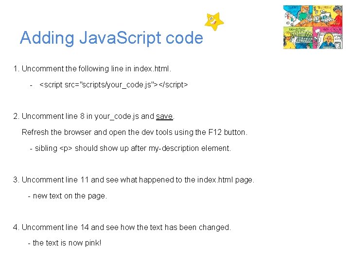 Adding Java. Script code 1. Uncomment the following line in index. html. - <script