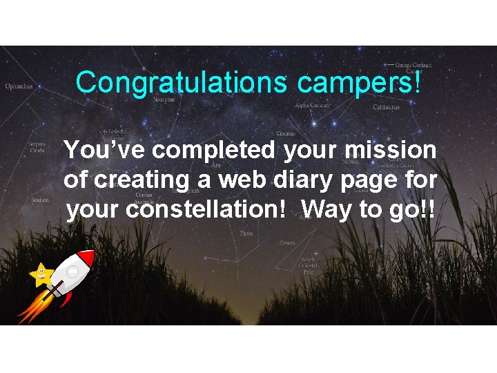 Congratulations campers! You’ve completed your mission of creating a web diary page for your