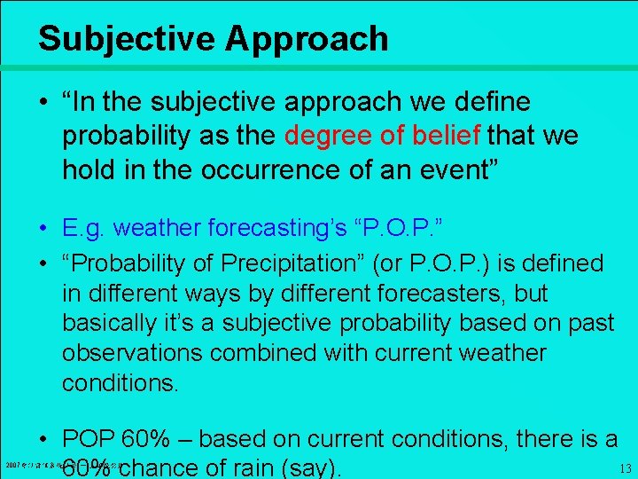 Subjective Approach • “In the subjective approach we define probability as the degree of