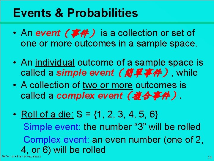 Events & Probabilities • An event（事件） is a collection or set of one or