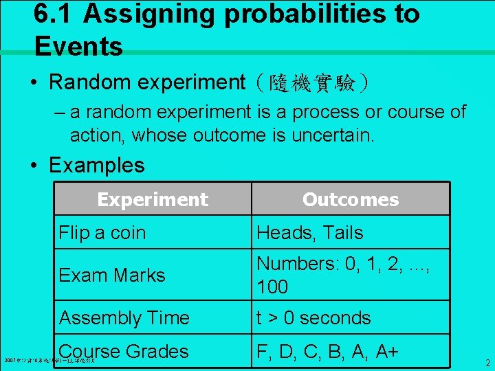 6. 1 Assigning probabilities to Events • Random experiment（隨機實驗） – a random experiment is