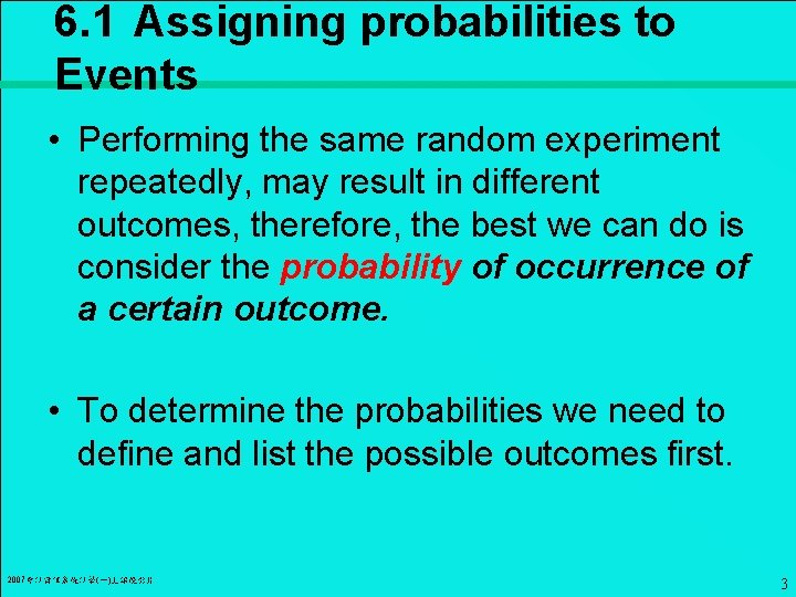 6. 1 Assigning probabilities to Events • Performing the same random experiment repeatedly, may