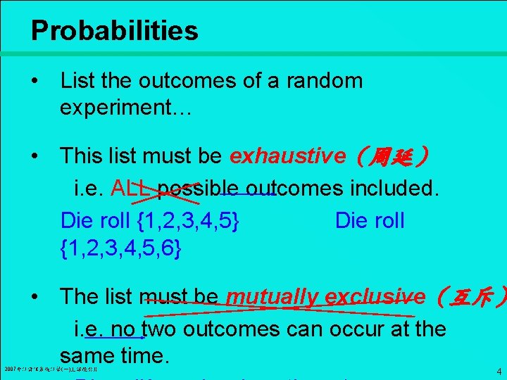 Probabilities • List the outcomes of a random experiment… • This list must be