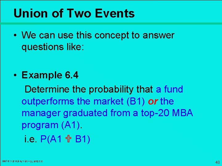 Union of Two Events • We can use this concept to answer questions like: