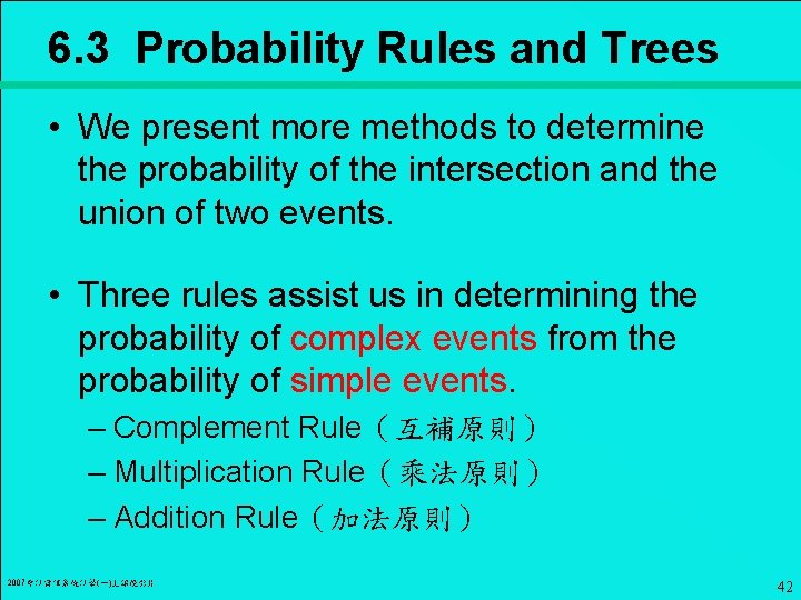 6. 3 Probability Rules and Trees • We present more methods to determine the