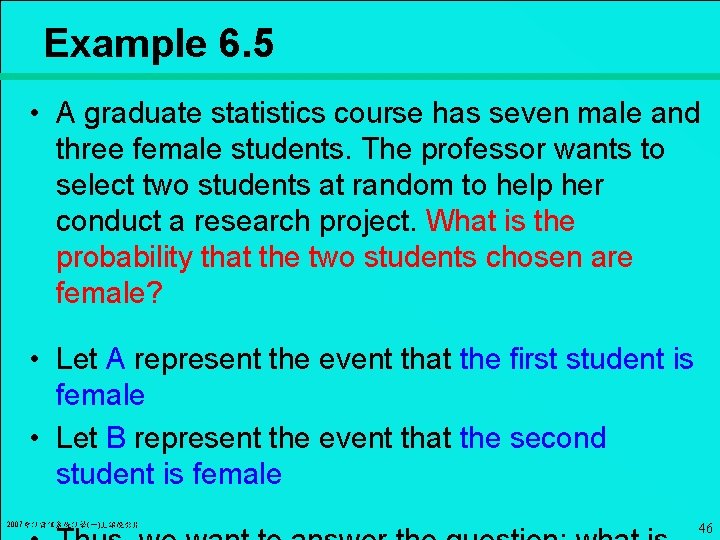 Example 6. 5 • A graduate statistics course has seven male and three female