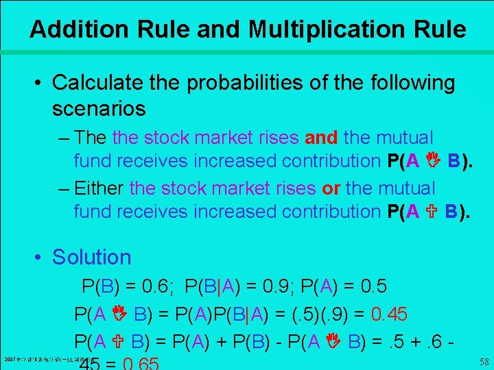 Addition Rule and Multiplication Rule • Calculate the probabilities of the following scenarios –