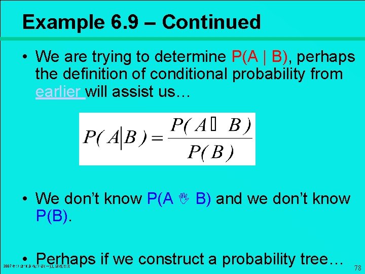 Example 6. 9 – Continued • We are trying to determine P(A | B),