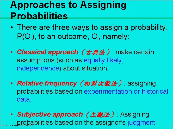 Approaches to Assigning Probabilities • There are three ways to assign a probability, P(Oi),