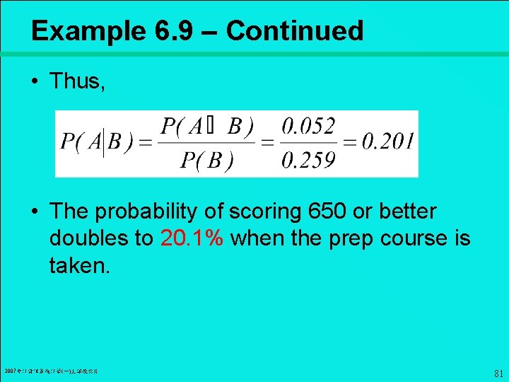 Example 6. 9 – Continued • Thus, • The probability of scoring 650 or