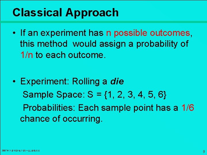 Classical Approach • If an experiment has n possible outcomes, this method would assign