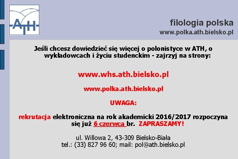 filologia polska www. polka. ath. bielsko. pl Jeśli chcesz dowiedzieć się więcej o polonistyce