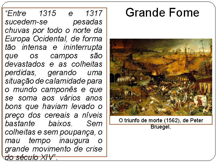 “Entre 1315 e 1317 sucedem-se pesadas chuvas por todo o norte da Europa Ocidental,