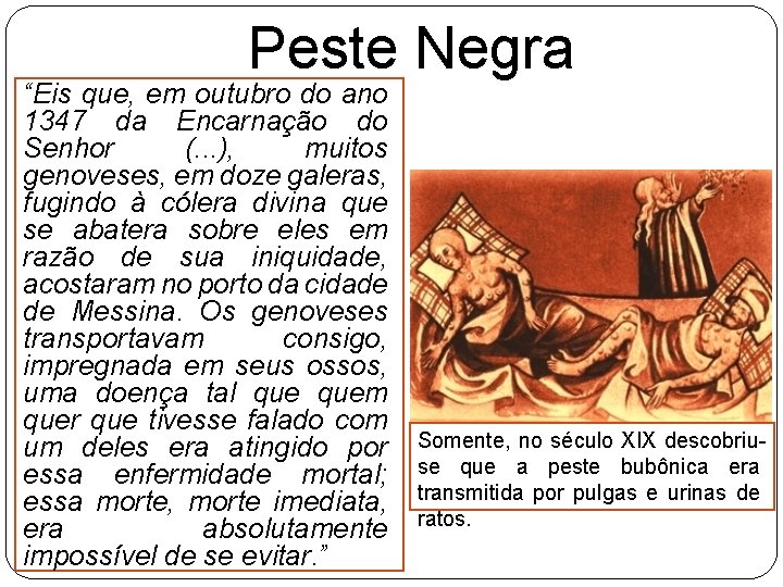 Peste Negra “Eis que, em outubro do ano 1347 da Encarnação do Senhor (.